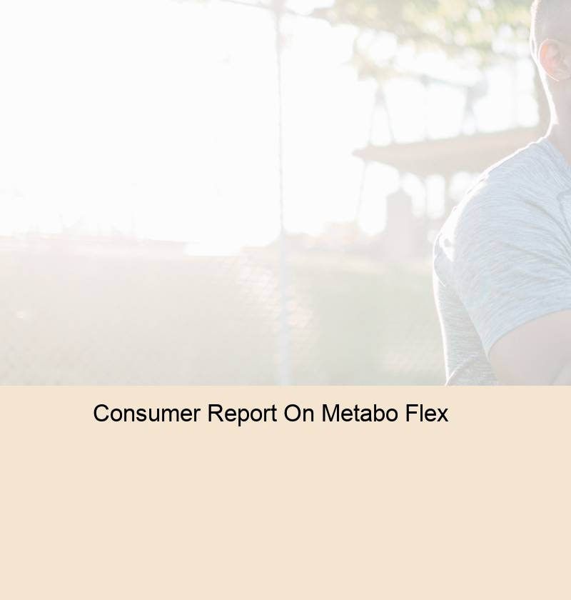 Consumer Report On Metabo Flex