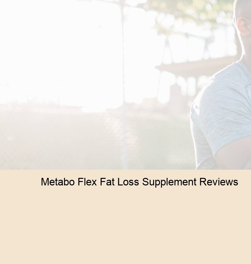 Metabo Flex Fat Loss Supplement Reviews