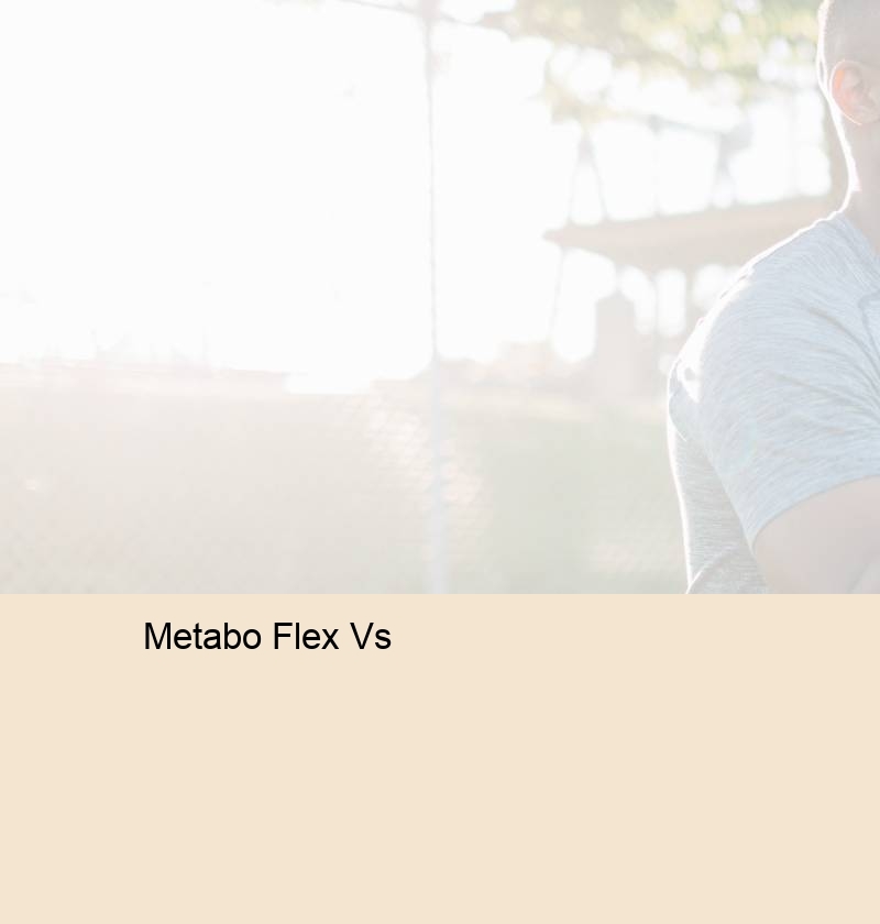 Metabo Flex Vs