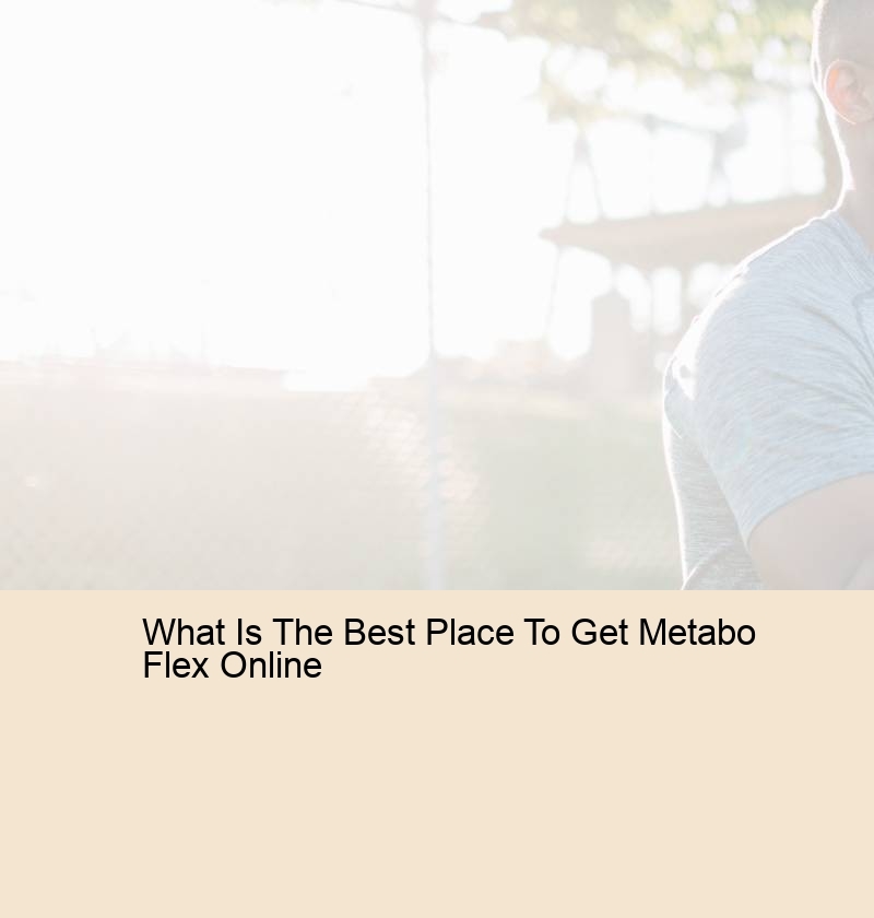 What Is The Best Place To Get Metabo Flex